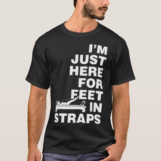 Ich bin gerade hier für Feet in Straps Pilates Yog T-Shirt (Vorderseite)