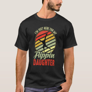 Ich bin gerade hier für mein Flippin-Tochter-Fitne T-Shirt