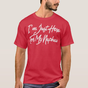 Ich bin gerade hier für mein Nephew für Tantchen a T-Shirt