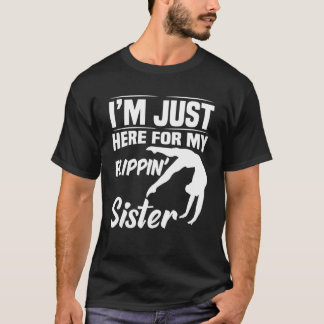 Ich bin gerade hier für meine Flippin Schwester Gy T-Shirt