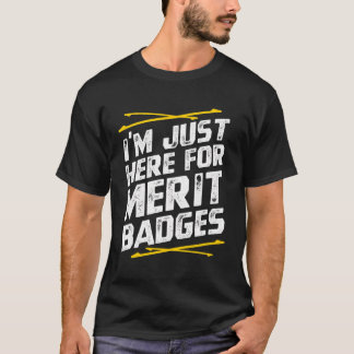 Ich bin gerade hier für Merit-Abzeichen - Pfadfind T-Shirt