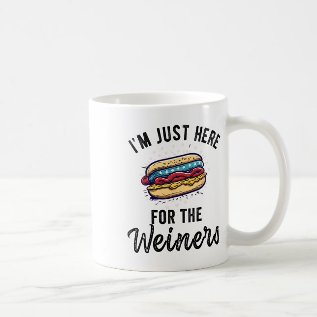 Ich bin gerade hier für Weiners Funny 4. Juli Hot  Kaffeetasse (Rechts)