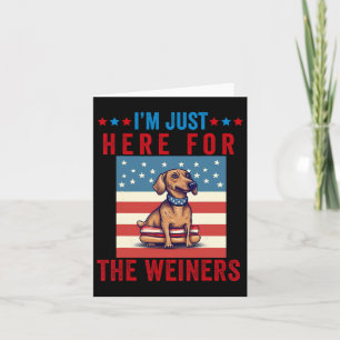 Ich bin gerade hier für Weiners Funny 4. Juli Hot  Karte