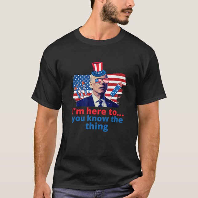 Ich bin gerade hier, um Ihnen die Sache Funny 4th  T-Shirt (Vorderseite)