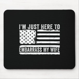 Ich bin gerade hier, um meine Ehefrau Funny Husban Mousepad