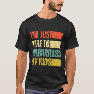 Ich bin gerade hier, um meine Kinder zu verehren T-Shirt