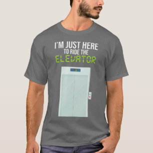 Ich bin gerade hier, um mit dem Elevator Engineeri T-Shirt