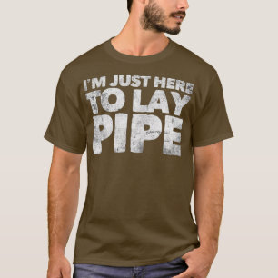 Ich bin gerade hier, um Pipe Plumbing Funny Klempn T-Shirt