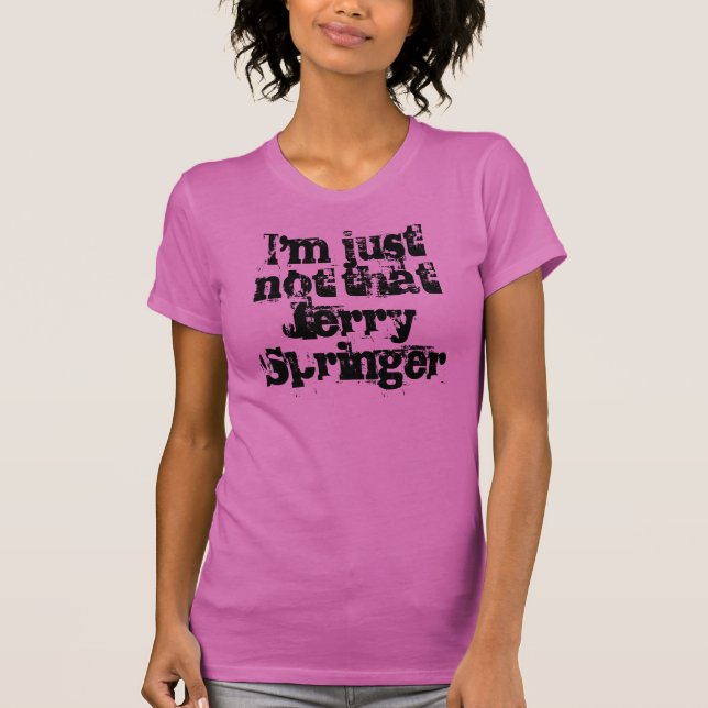 Ich bin gerade nicht dieser Jerry-Springer T-Shirt (Vorderseite)