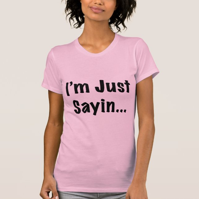 Ich bin gerade Sayin… T-Shirt (Vorderseite)