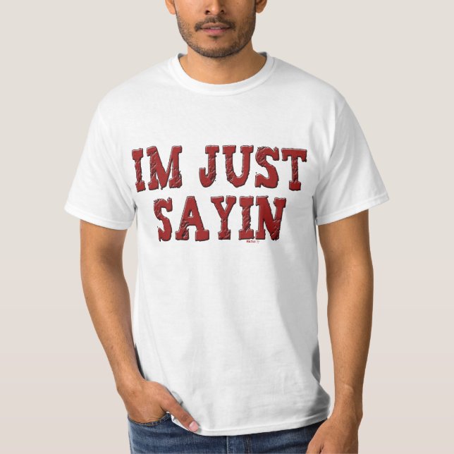 Ich bin gerade Sayin T-Shirt (Vorderseite)