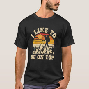 Ich bin gerne oben beim Wandern Bergsteigen Bergwa T-Shirt