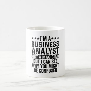 Ich bin Geschäftsanalytiker und kein Zauberkünstle Kaffeetasse