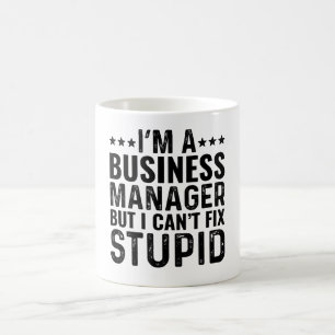 Ich bin Geschäftsführer, aber ich kann keine Dummh Kaffeetasse