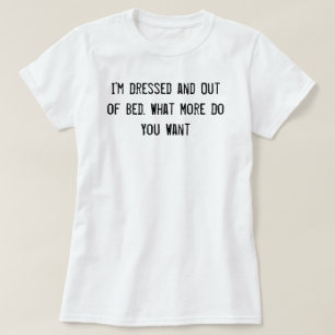Ich bin gestresst und außer Bett. Was Will du noc T-Shirt