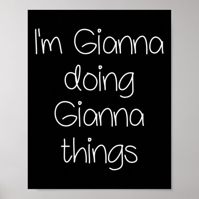 Ich bin Gianna Doing Funny Dings Women Name Birthd Poster (Vorne)