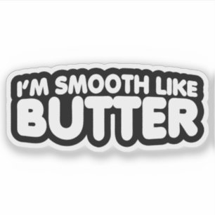 Ich bin glatt wie Butter Aufkleber