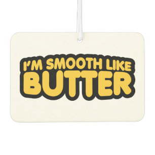 Ich bin glatt wie Butter Autolufterfrischer