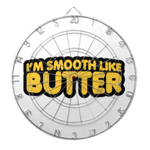 Ich bin glatt wie Butter Dartscheibe
