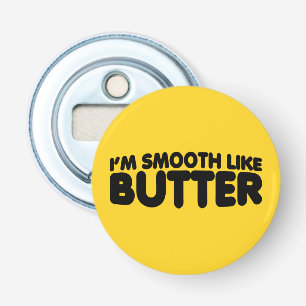 Ich bin glatt wie Butter Flaschenöffner