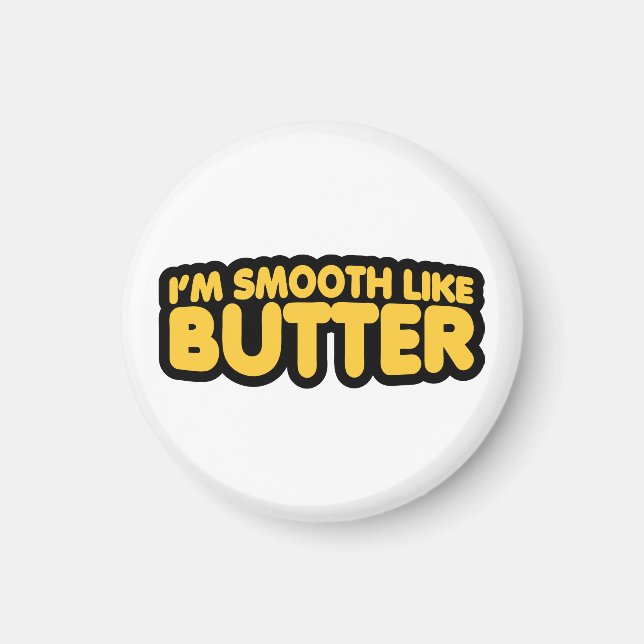 Ich bin glatt wie Butter Magnet (Vorne)