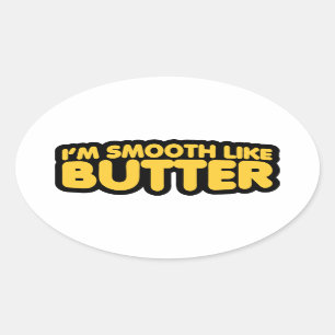 Ich bin glatt wie Butter Ovaler Aufkleber