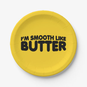 Ich bin glatt wie Butter Pappteller