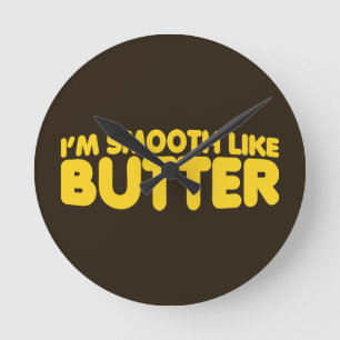 Ich bin glatt wie Butter Runde Wanduhr