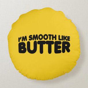 Ich bin glatt wie Butter Rundes Kissen