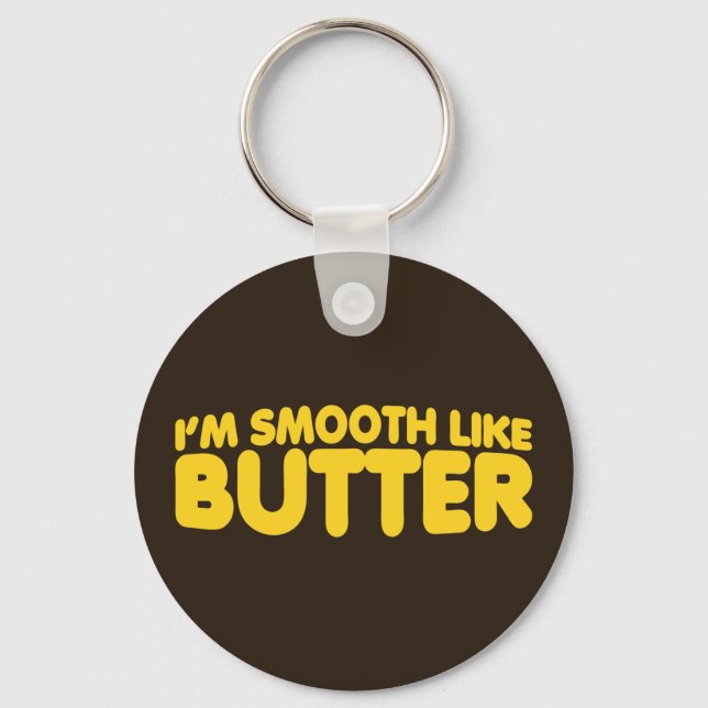 Ich bin glatt wie Butter Schlüsselanhänger (Vorderseite)