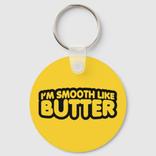 Ich bin glatt wie Butter Schlüsselanhänger