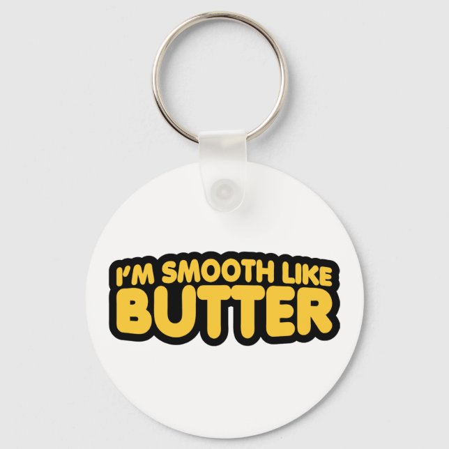 Ich bin glatt wie Butter Schlüsselanhänger (Vorderseite)