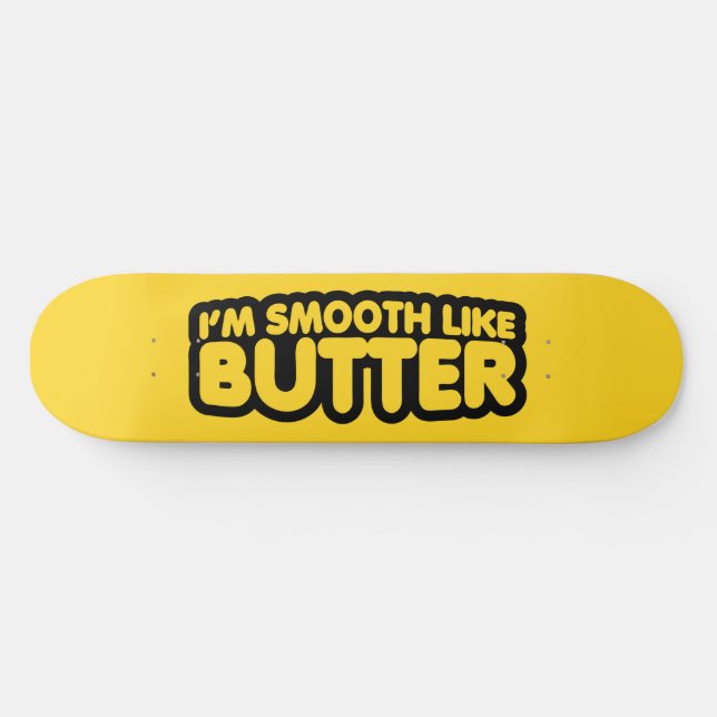 Ich bin glatt wie Butter Skateboard (Horizontal)