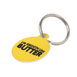 Ich bin glatt wie Butter Tiernamensmarke