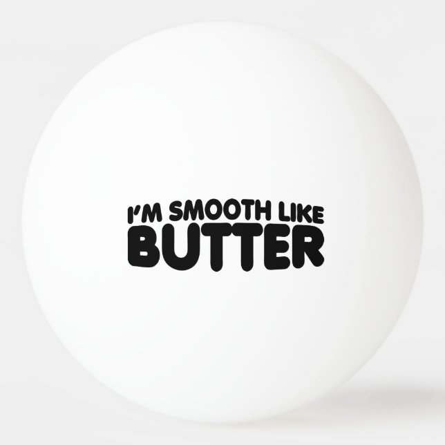Ich bin glatt wie Butter Tischtennisball (Vorderseite)