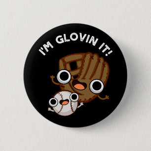 Ich bin Glovin It Funny Baseball Pun Dark BG Button