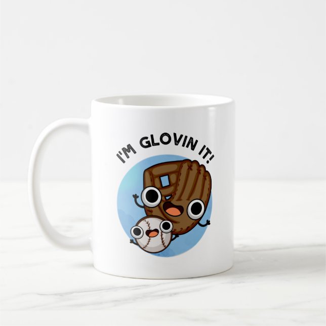 Ich bin Glovin It Funny Baseball Pun Kaffeetasse (Links)