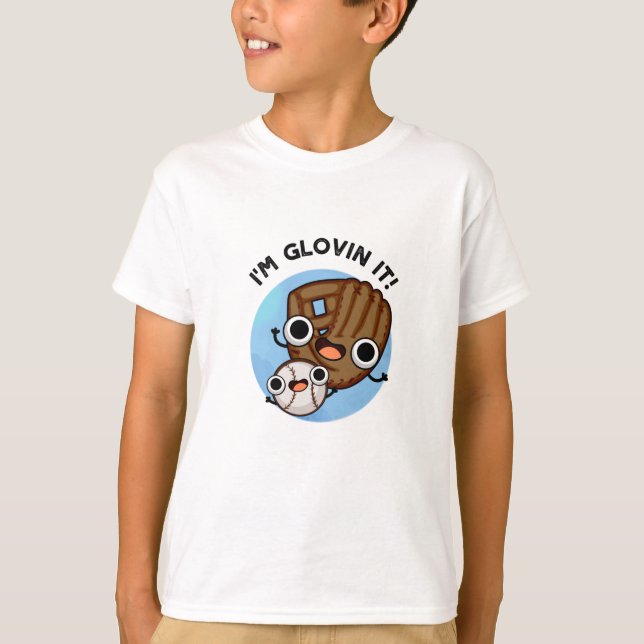 Ich bin Glovin It Funny Baseball Pun T-Shirt (Vorderseite)
