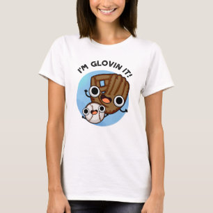 Ich bin Glovin It Funny Baseball Pun T-Shirt