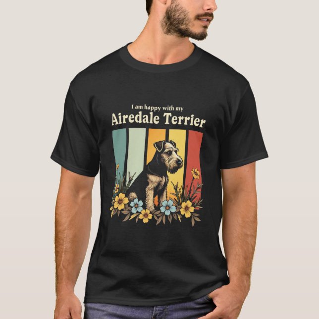 Ich bin glücklich mit meiner Airedale Terrier T-Shirt (Vorderseite)