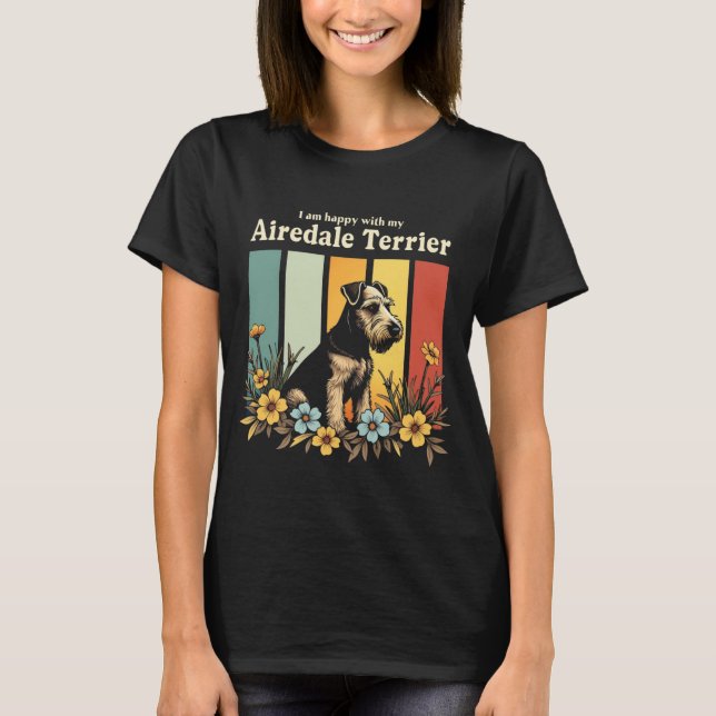 Ich bin glücklich mit meiner Airedale Terrier T-Shirt (Vorderseite)