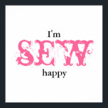 Ich bin glücklich nähen - Poster<br><div class="desc">Ich nähe mich glücklich - Poster von www.GotDonna.com und Donna Gotlib Designs. Perfektes Geschenk für Ihr Handwerk und Ihr Nähzimmer. Hell und fett mit rosa und schwarz auf weißem Hintergrund, aber auch weiblich mit dem laky Schriftart. Danke, dass du vorbeigekommen bist! Bitte Karo oft zurück, da ich immer neue Artikel...</div>