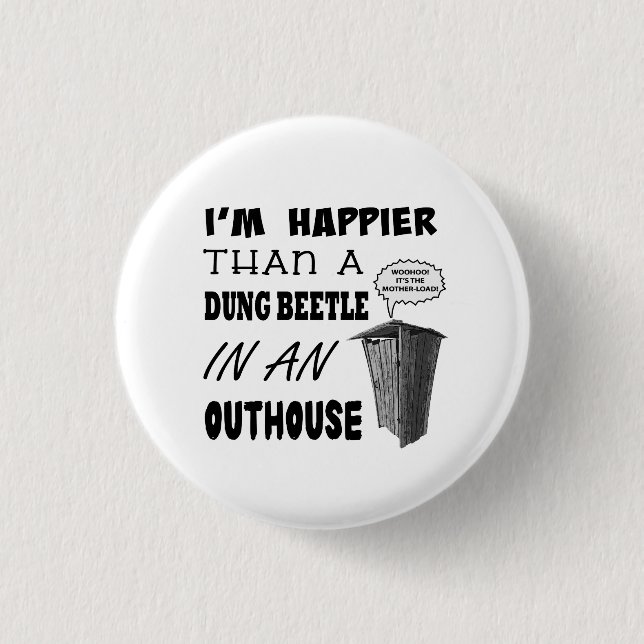 Ich bin glücklicher als ein Mistkäfer in einem Hau Button (Vorderseite)