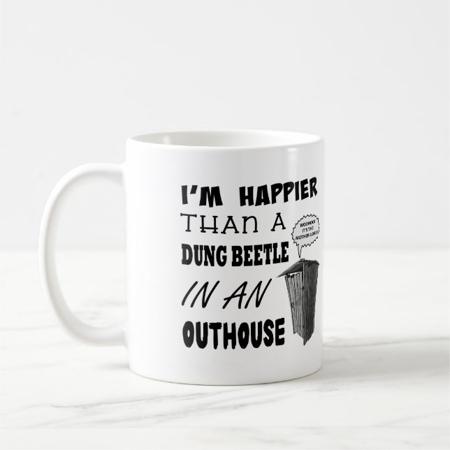 Ich bin glücklicher als ein Mistkäfer in einem Hau Kaffeetasse (Links)