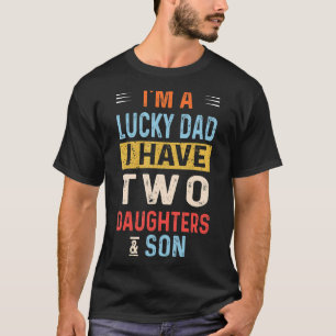 Ich bin glücklicher Vater, dass ich zwei Töchter h T-Shirt