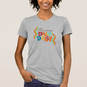 Ich bin Gonna Dilly Dally T-Shirt