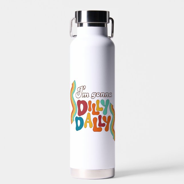 Ich bin Gonna Dilly Dally Trinkflasche (Vorne)