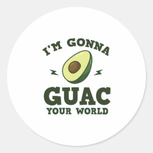 Ich bin Gonna Guac Deine Welt Funny Guacamole Avoc Runder Aufkleber