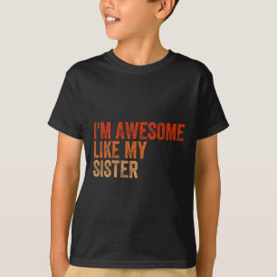 Ich bin großartig wie meine Schwester Retro Vatert T-Shirt