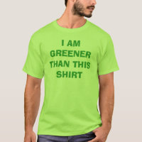 ICH BIN GRÜNER ALS DIESER SHIRT-T - SHIRT.